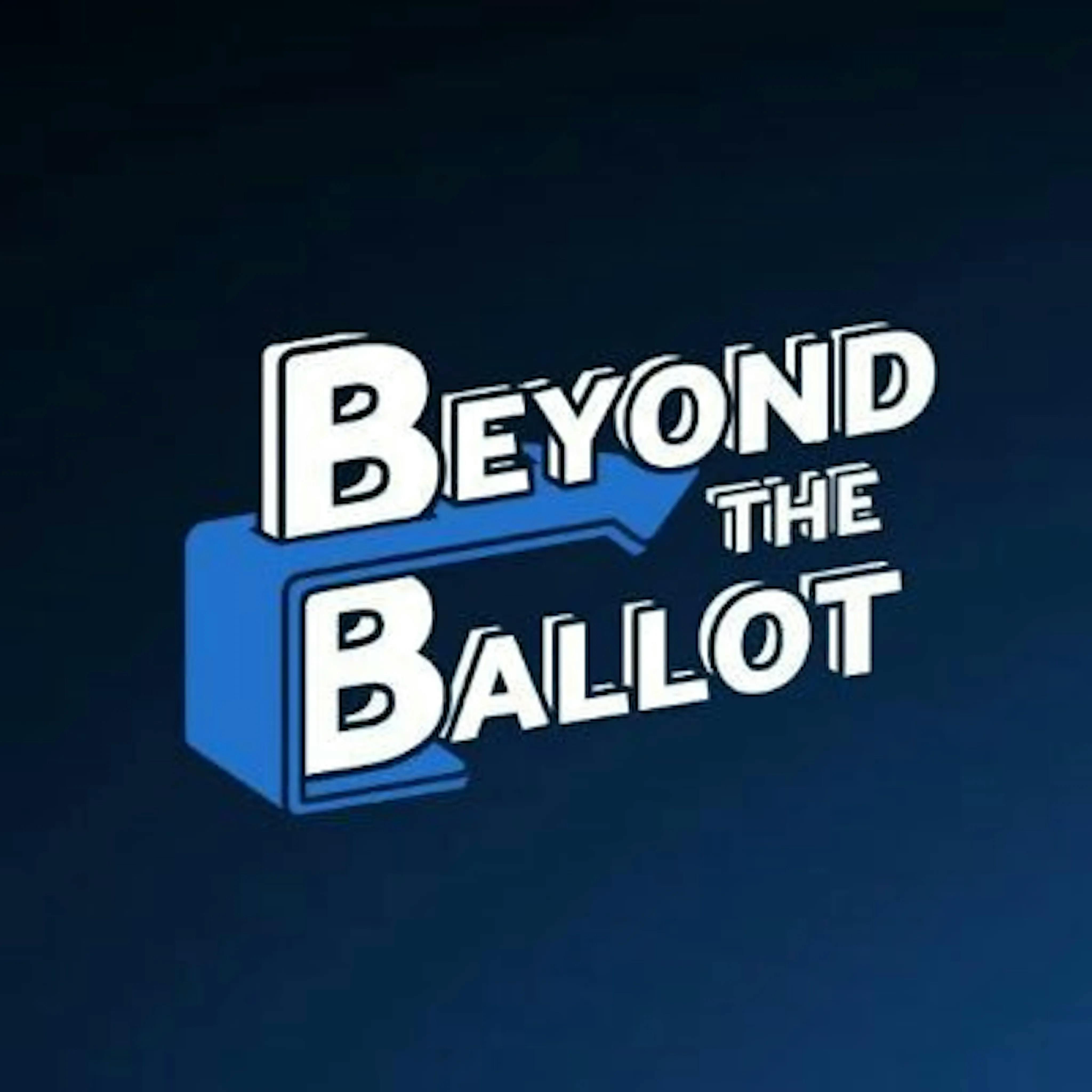 Beyond The Ballot