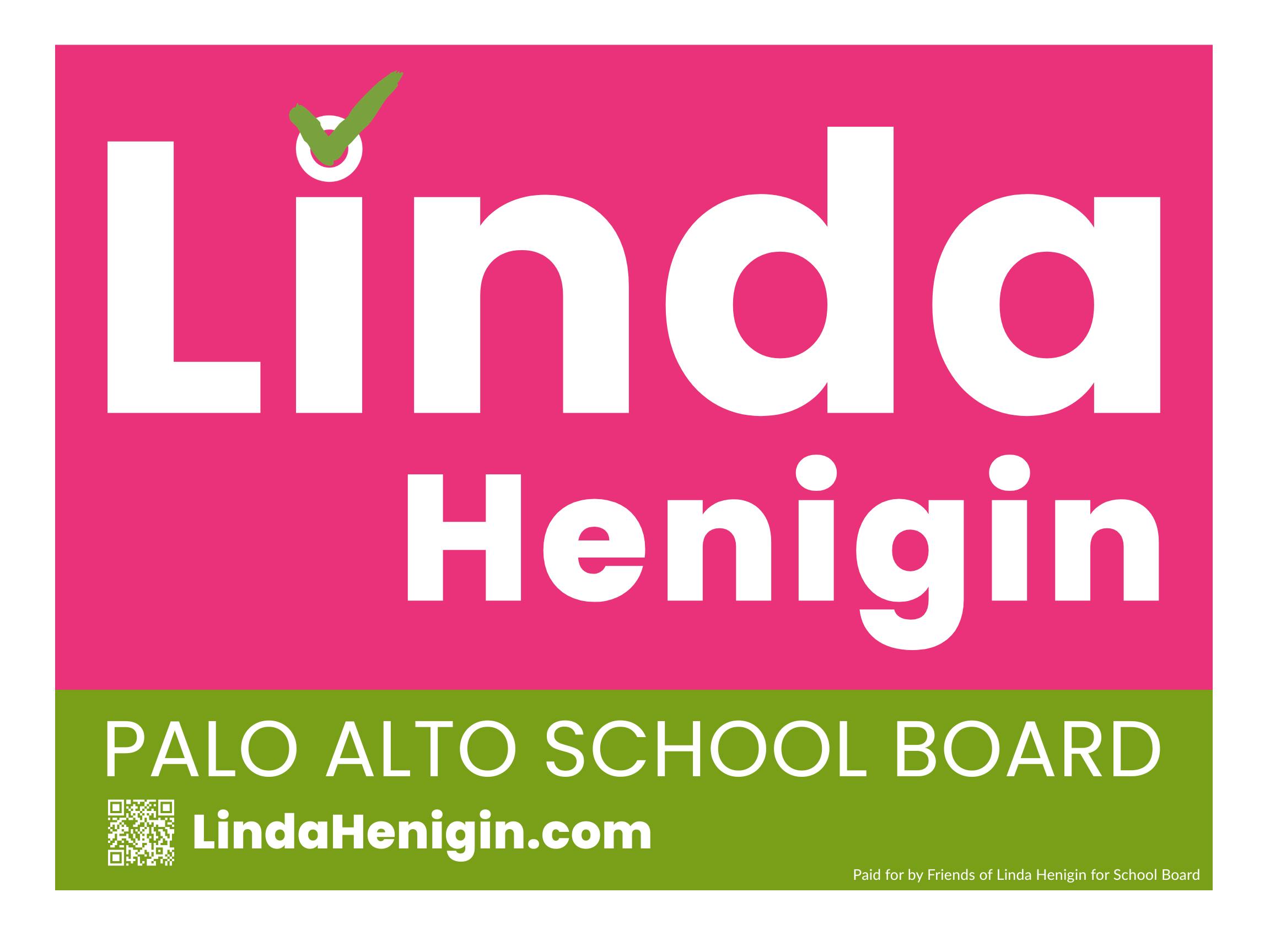 Yard Sign for Linda Henigin for School Board Campaign