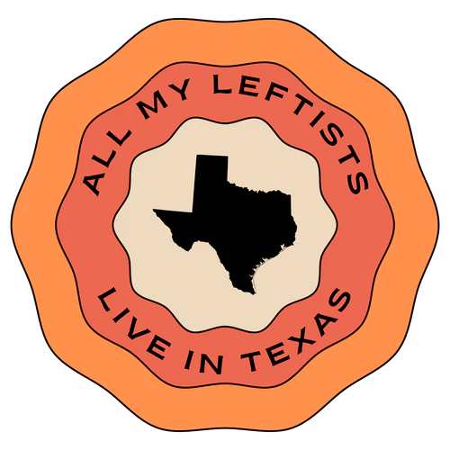 All My Leftists Live In Texas
