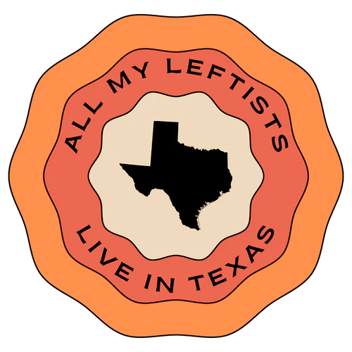 All My Leftists Live In Texas