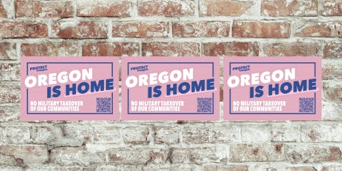 DISPLAY A PROTECT OREGON SIGN: Show your solidarity by displaying a Protect Oregon sign in your home or business