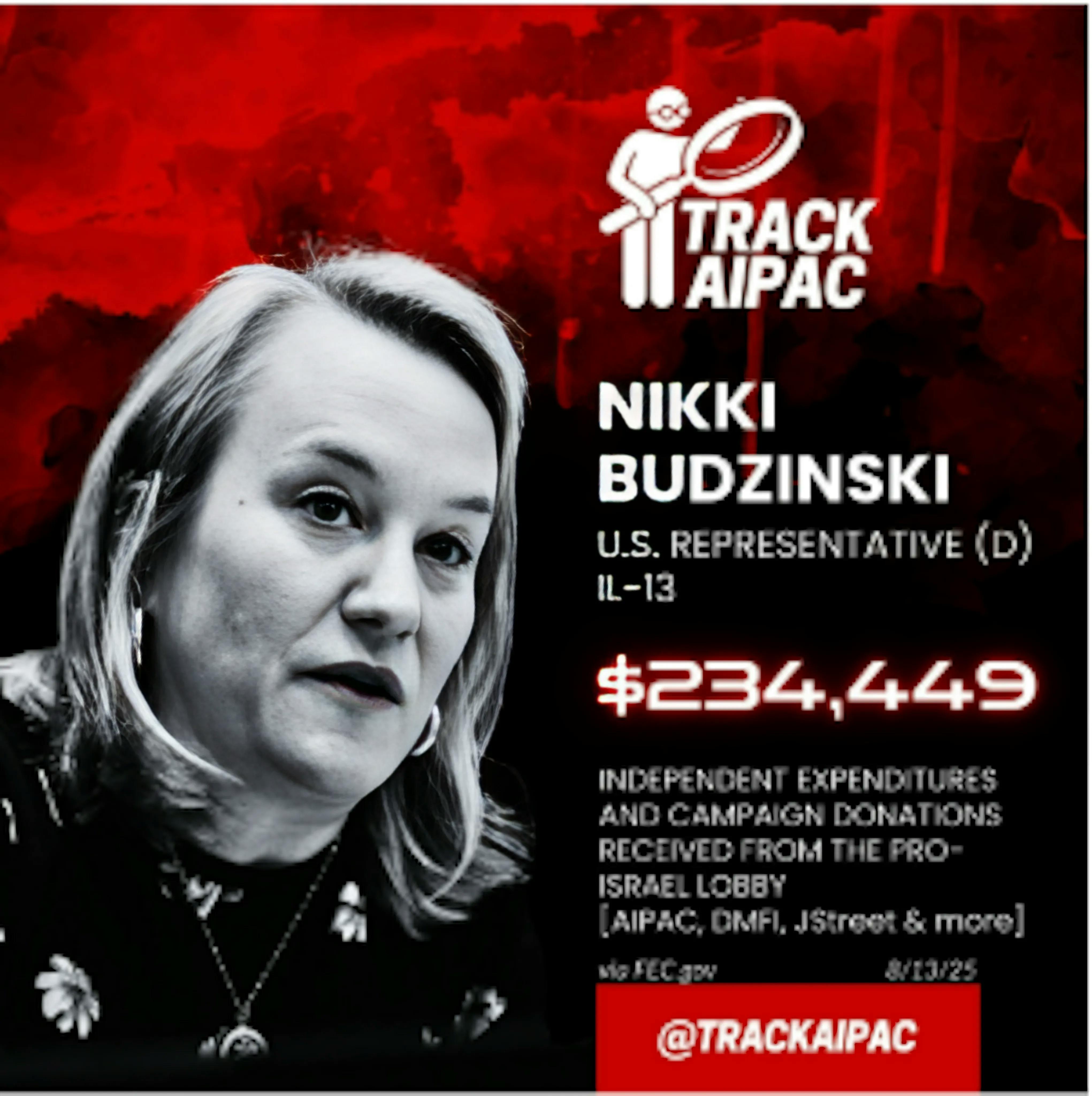Portrait of Nikki Budzinski stating that she is the current U.S. Representative (D) for IL-13 and has accepted $234,449 in Independent expenditures and campaign donations received from the pro-Israel lobby as of 8/13/25.