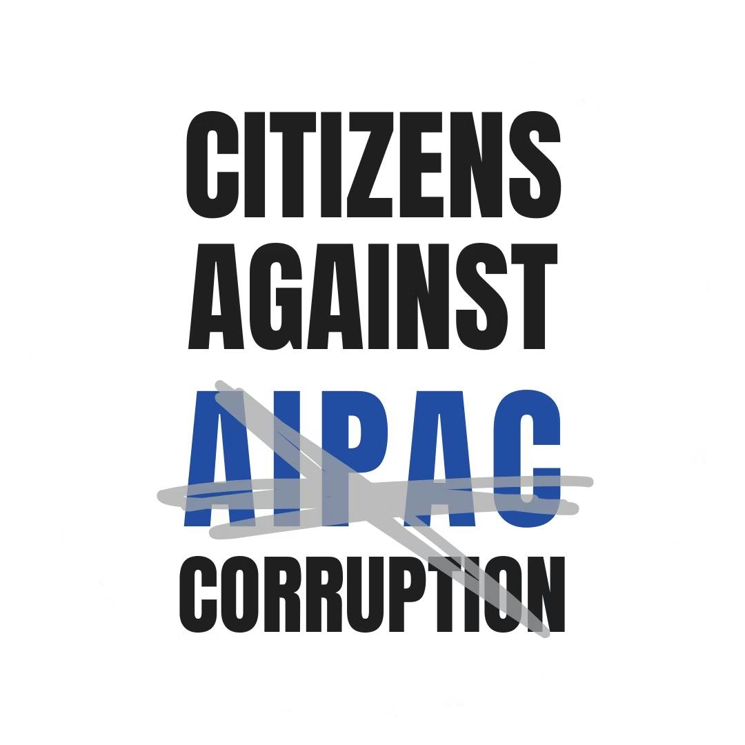 <p>Citizens Against AIPAC Corruption</p>