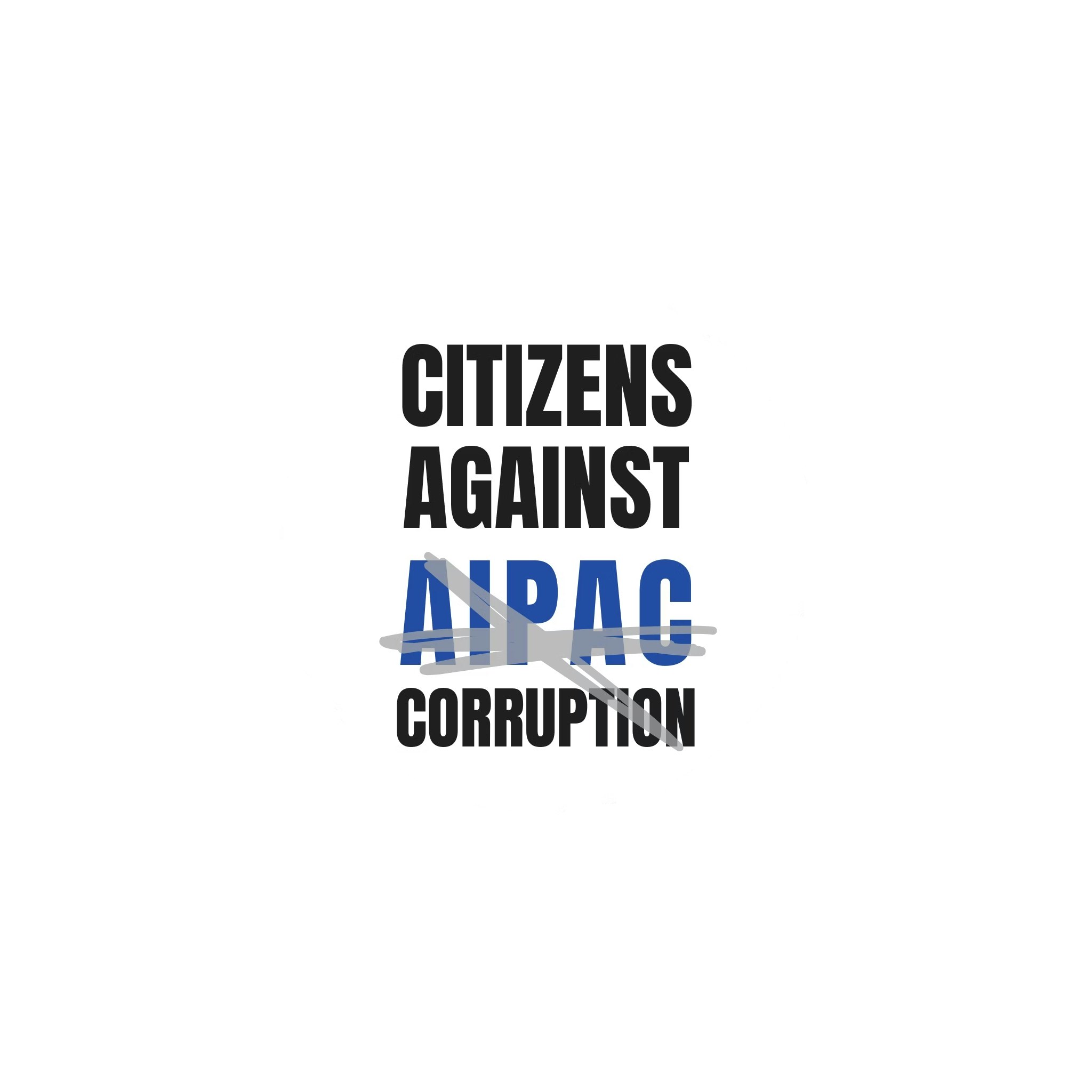 <p>Citizens Against AIPAC Corruption</p>