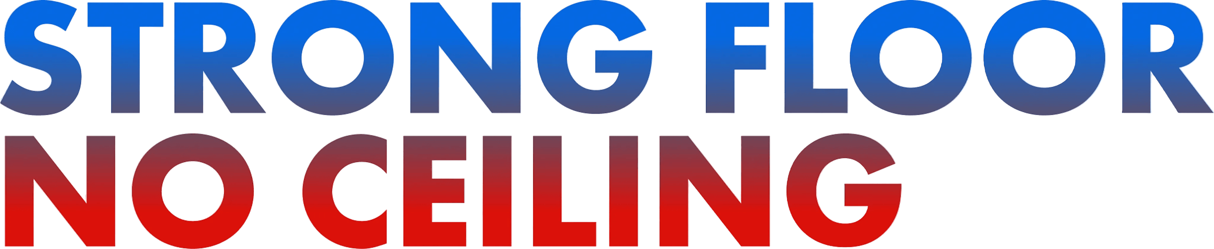 Strong Floor, No Ceiling