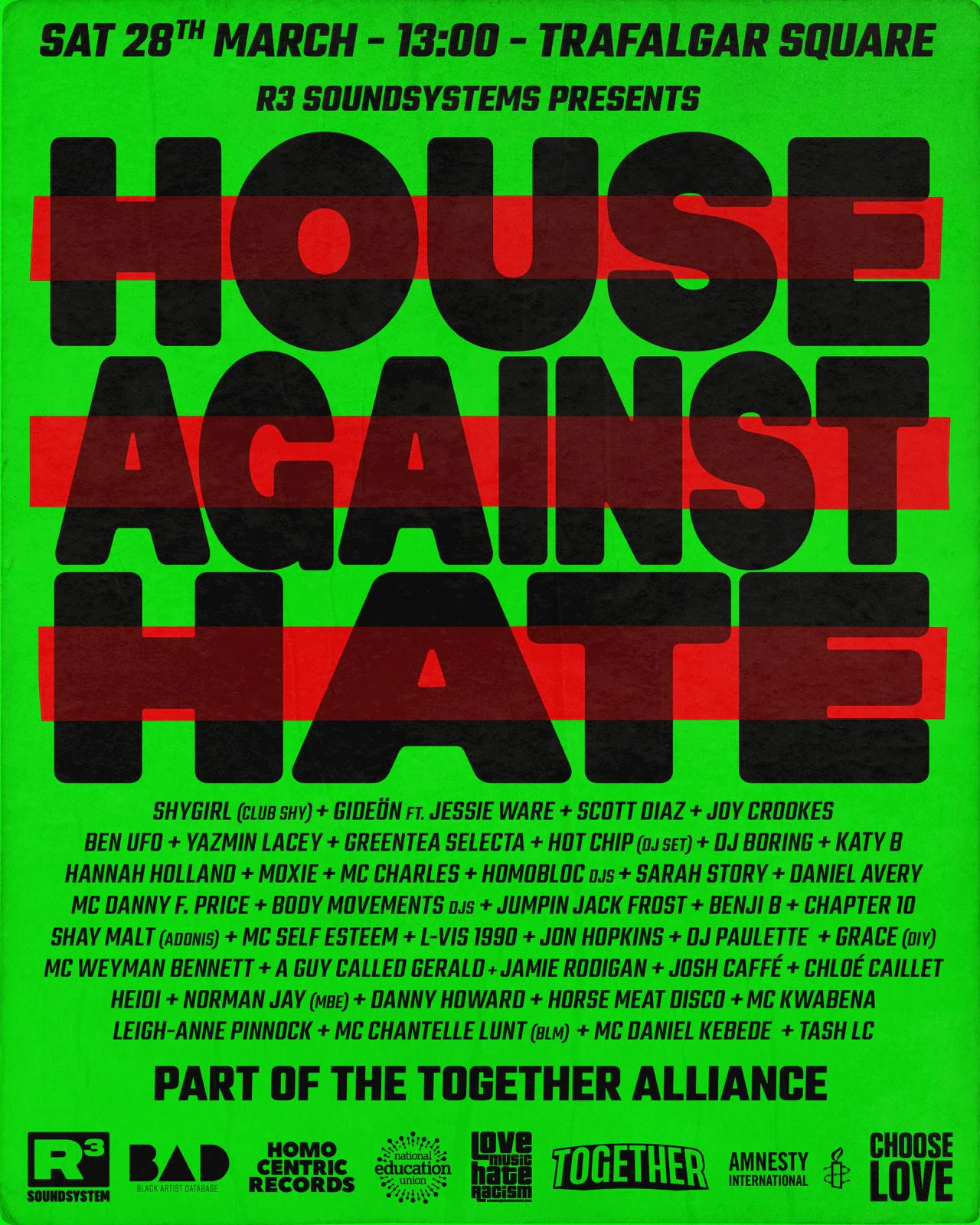 House against hate: Sat 28th March - 13.00 - Trafalgar Square. R3 SoundSystems Presents House Against Hate.